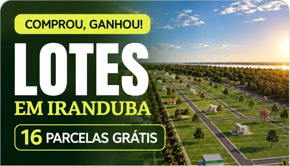 Lotes em Iranduba — comprou, ganhou e 16 parcelas grátis